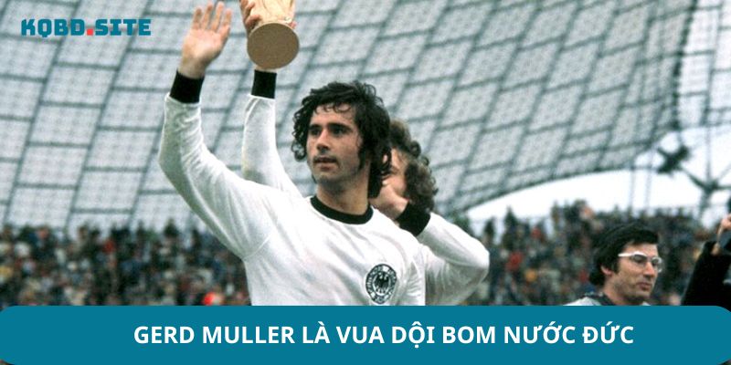 Gerd Muller là vua dội bom nước Đức