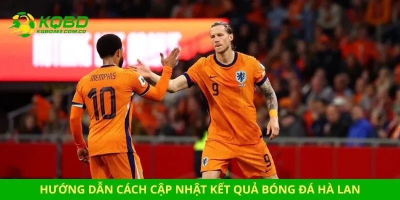 kết quả bóng đá Hà Lan Hướng dẫn cách cập nhật kết quả bóng đá Hà Lan