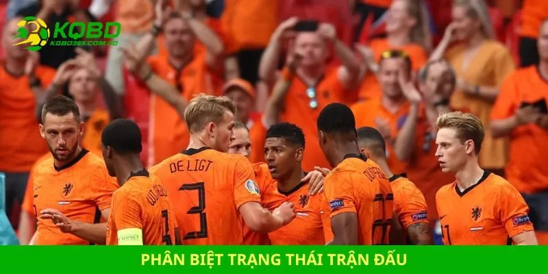 kết quả bóng đá Hà Lan Phân biệt trạng thái trận đấu