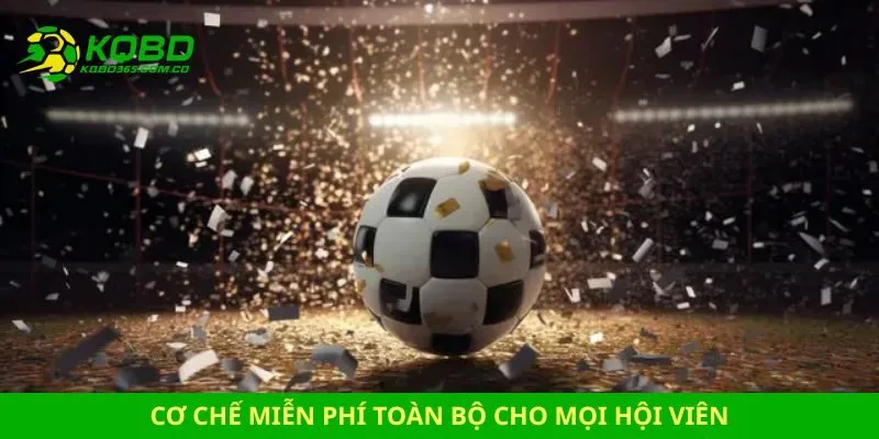 Cơ chế miễn phí toàn bộ cho mọi hội viên