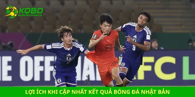 Lợi ích khi cập nhất kết quả bóng đá Nhật Bản