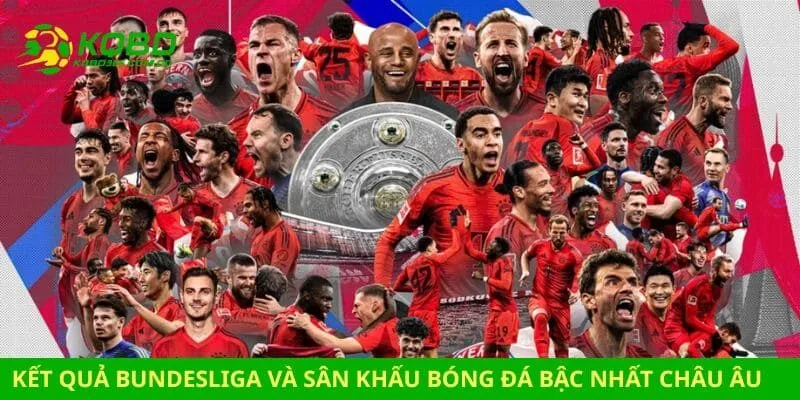 Kết quả Bundesliga và sân khấu bóng đá bậc nhất châu Âu