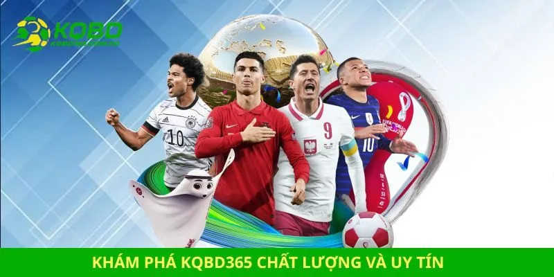 Khám phá kqbd365 chất lượng và uy tín