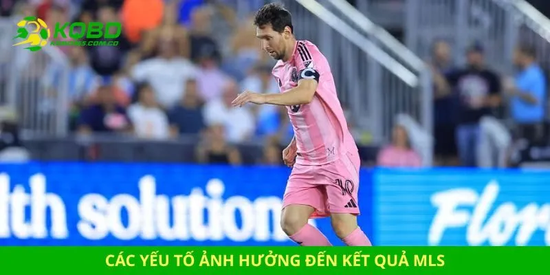 Các yếu tố ảnh hưởng đến kết quả MLS