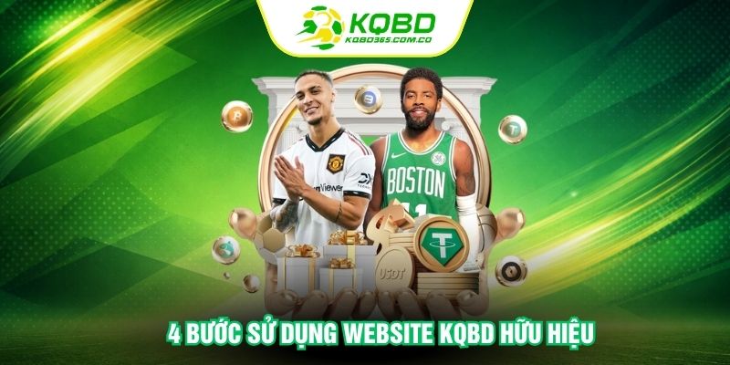 4 bước sử dụng website KQBD hữu hiệu