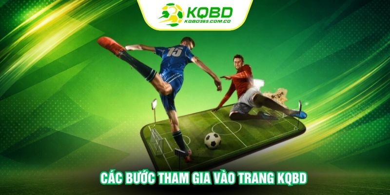 Các bước tham gia vào trang KQBD