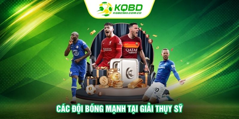 Các đội bóng mạnh tại giải Thụy Sỹ