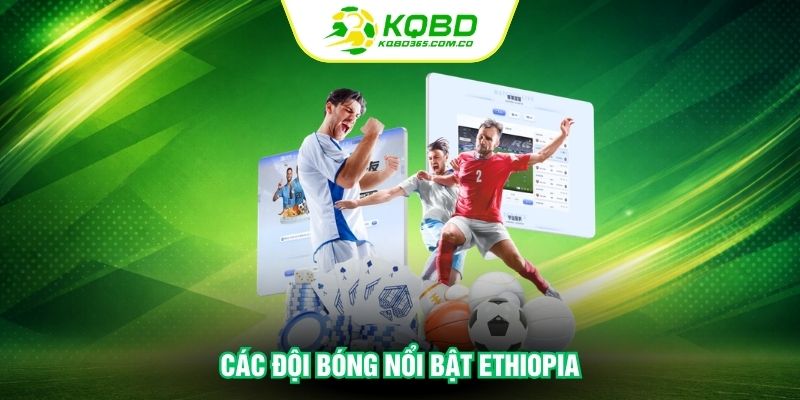 Các đội bóng nổi bật Ethiopia