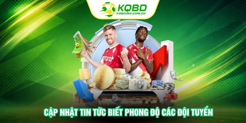 Cập nhật tin tức biết phong độ các đội tuyển