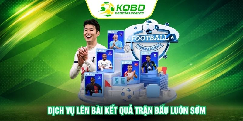 Dịch vụ lên bài kết quả trận đấu luôn sớm