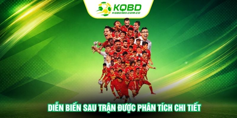 Diễn biến sau trận được phân tích chi tiết