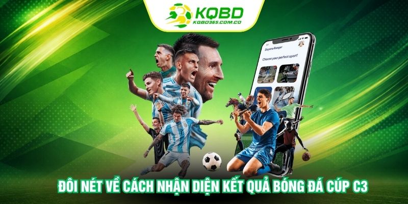 Đôi nét về cách nhận diện kết quả bóng đá cúp C3
