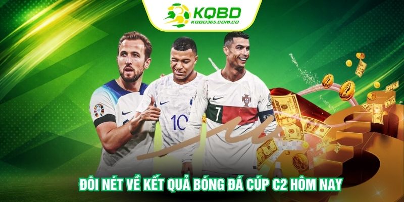 Đôi nét về kết quả bóng đá cúp C2 hôm nay