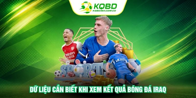 Dữ liệu cần biết khi xem kết quả bóng đá Iraq