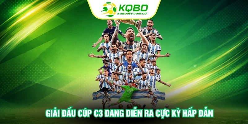 Giải đấu cúp C3 đang diễn ra cực kỳ hấp dẫn