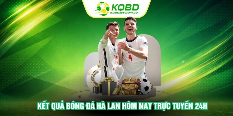 Kết quả bóng đá Hà Lan hôm nay trực tuyến 24h