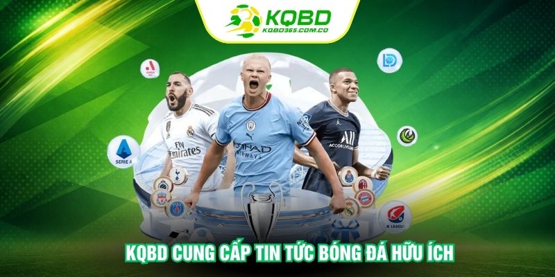 KQBD cung cấp tin tức bóng đá hữu ích 