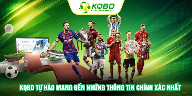 KQBD tự hào mang đến những thông tin chính xác nhất