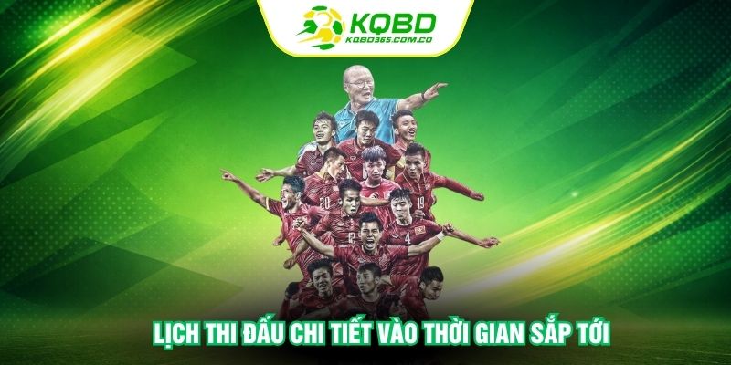 Lịch thi đấu chi tiết vào thời gian sắp tới