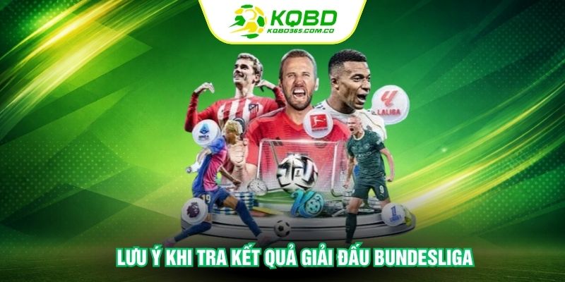 Lưu ý khi tra kết quả giải đấu Bundesliga 