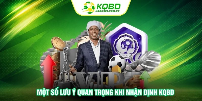 Một số lưu ý quan trọng khi nhận định KQBD