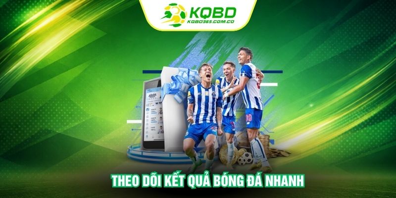 Theo dõi kết quả bóng đá nhanh