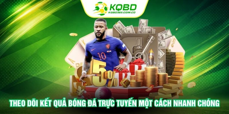 Theo dõi kết quả bóng đá trực tuyến một cách nhanh chóng và tiện lợi