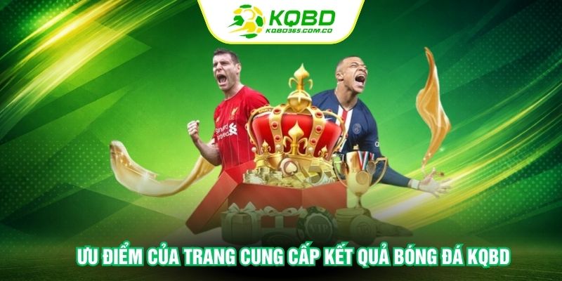 Ưu điểm của trang cung cấp kết quả bóng đá KQBD