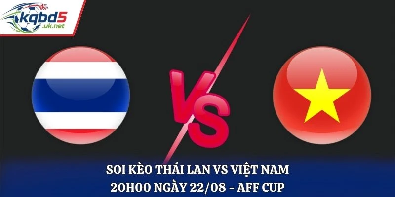 Soi Kèo Thái Lan Vs Việt Nam Lúc 20H00 Ngày 22/08 - AFF Cup 2026